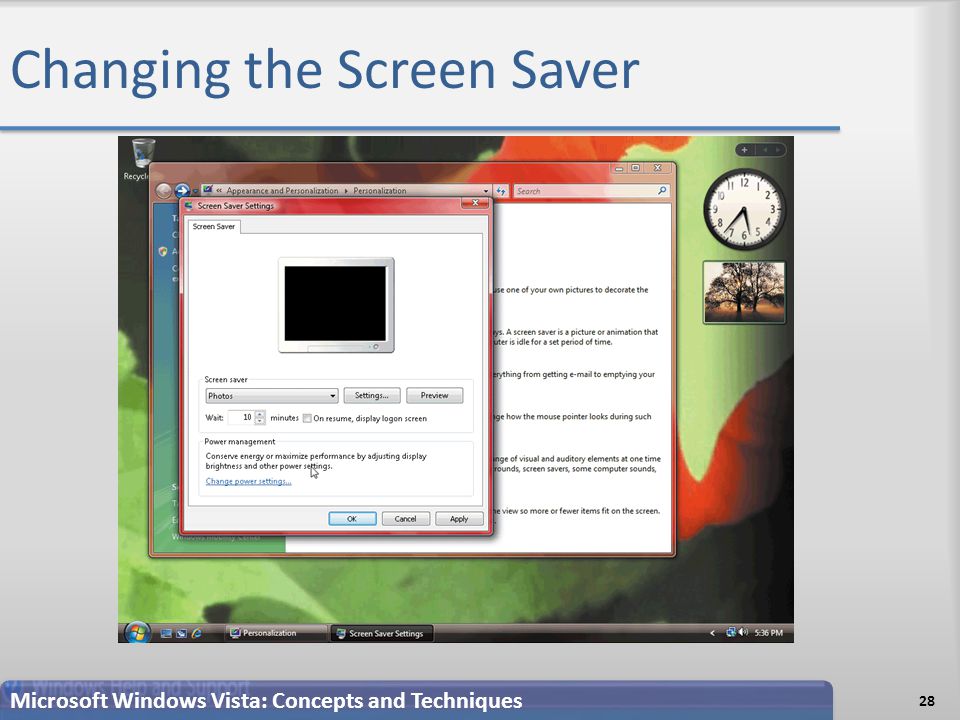 Changing the Screen Saver 28 Microsoft Windows Vista: Concepts and Techniques