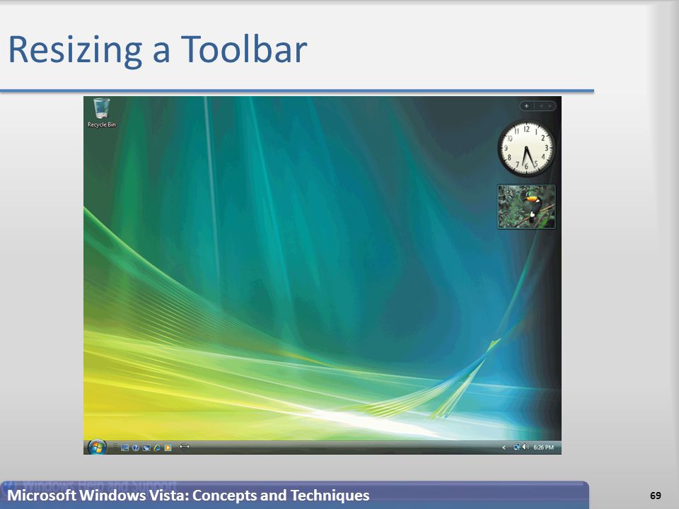 Resizing a Toolbar 69 Microsoft Windows Vista: Concepts and Techniques