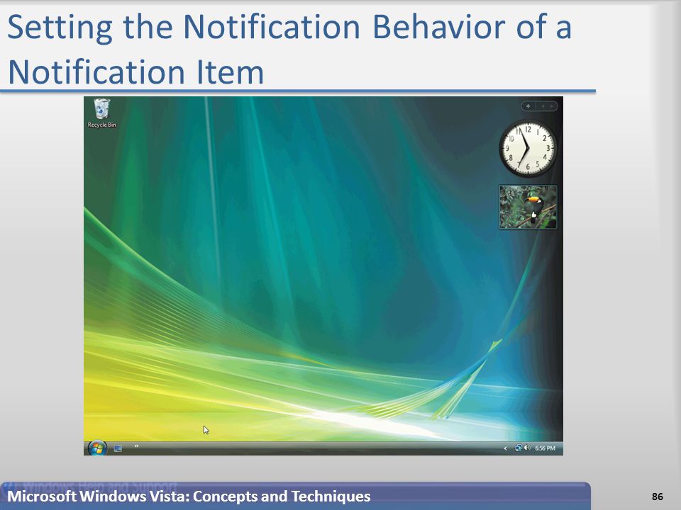 Setting the Notification Behavior of a Notification Item Microsoft Windows Vista: Concepts and Techniques 86