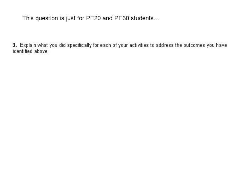 This question is just for PE20 and PE30 students…
