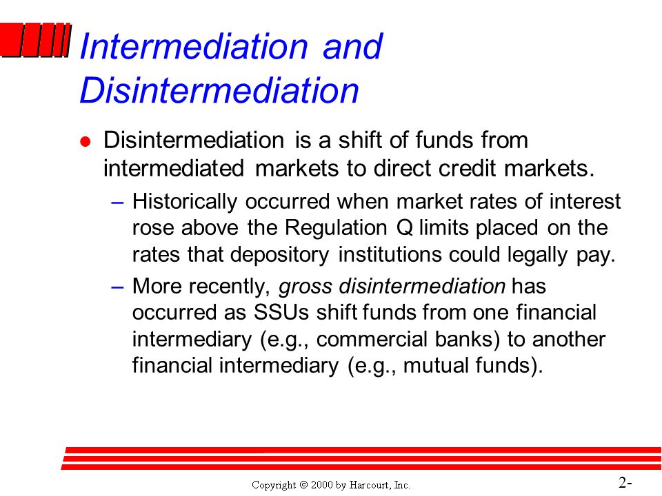 2- 25 Intermediation and Disintermediation l Disintermediation is a shift of funds from intermediated markets to direct credit markets.