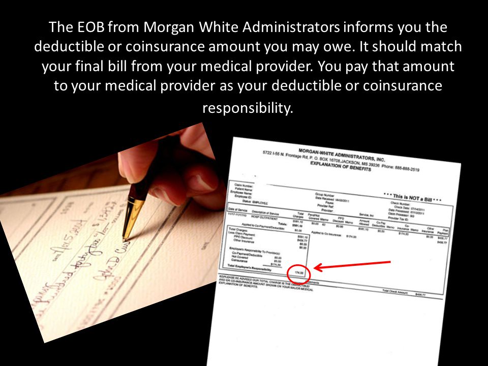 The EOB from Morgan White Administrators informs you the deductible or coinsurance amount you may owe.