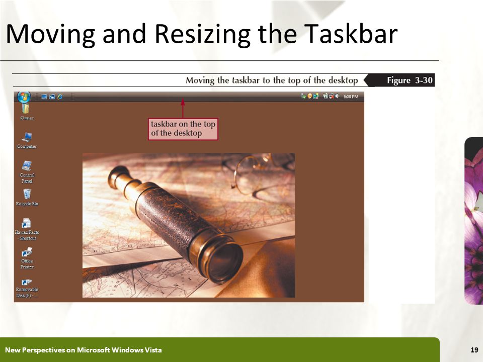 XP Moving and Resizing the Taskbar New Perspectives on Microsoft Windows Vista19