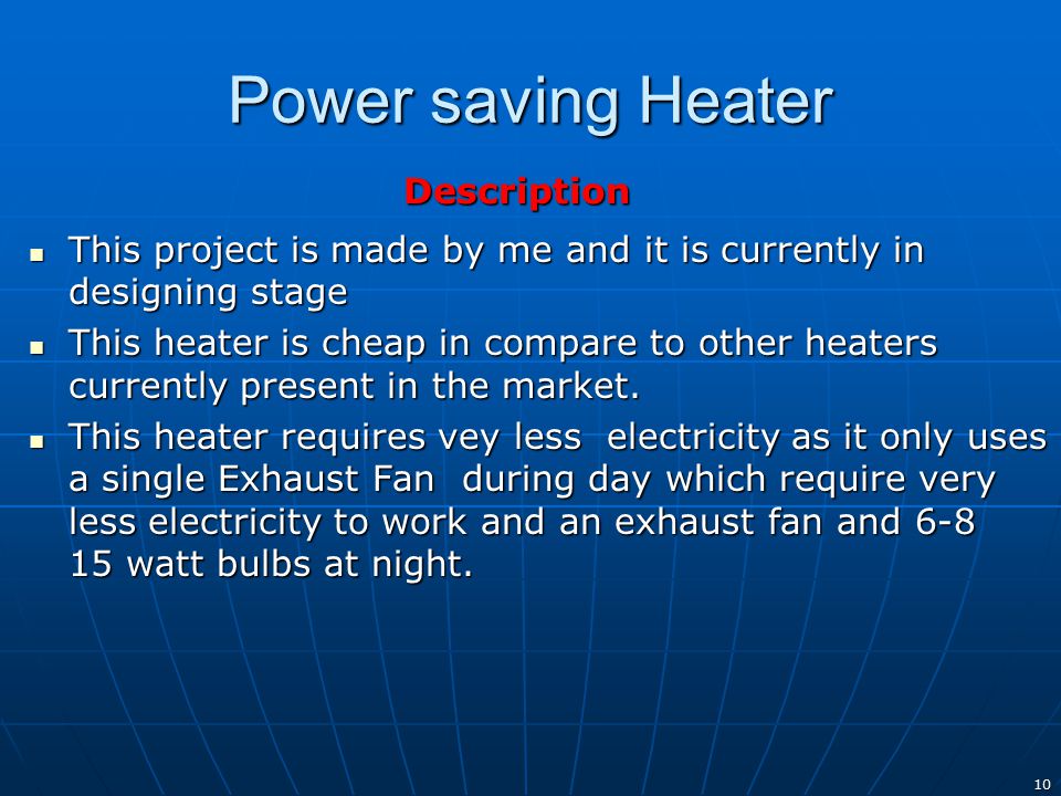 Power saving Heater Description This project is made by me and it is currently in designing stage This project is made by me and it is currently in designing stage This heater is cheap in compare to other heaters currently present in the market.