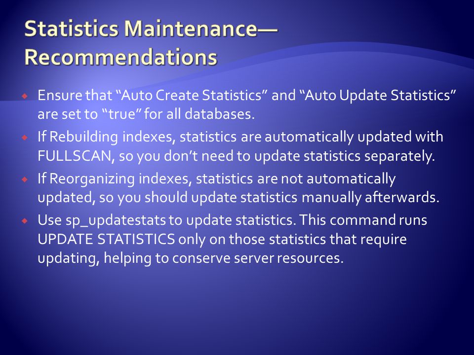  Ensure that Auto Create Statistics and Auto Update Statistics are set to true for all databases.