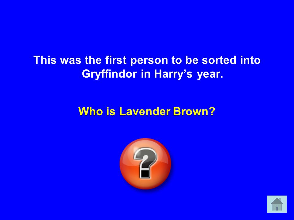This was the first person to be sorted into Gryffindor in Harry’s year. Who is Lavender Brown