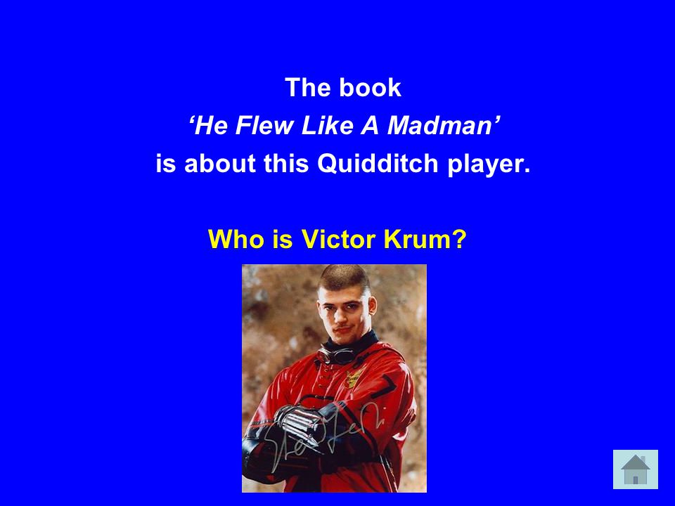 The book ‘He Flew Like A Madman’ is about this Quidditch player. Who is Victor Krum