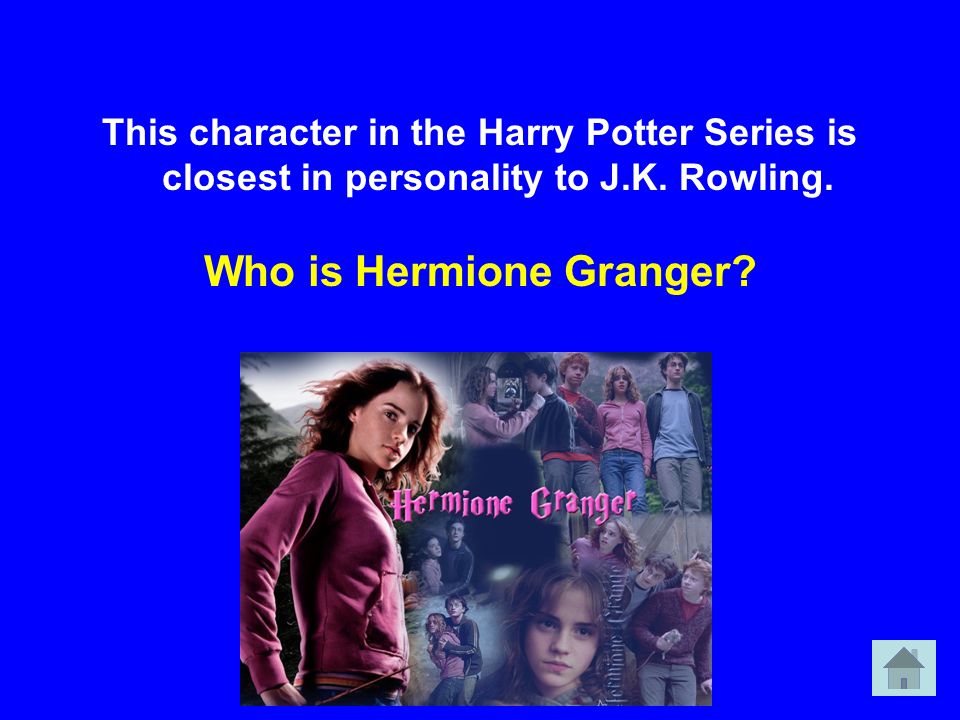 This character in the Harry Potter Series is closest in personality to J.K.