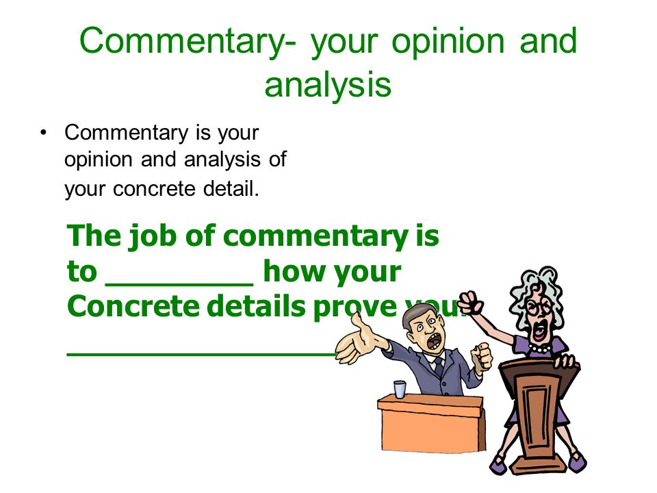 Commentary- your opinion and analysis Commentary is your opinion and analysis of your concrete detail.