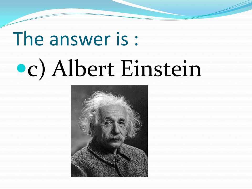 4. Who is this a) Nikola Tesla b) Henry Ford c) Albert Einstein