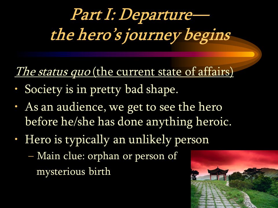 Part I: Departure— the hero’s journey begins The status quo (the current state of affairs) Society is in pretty bad shape.