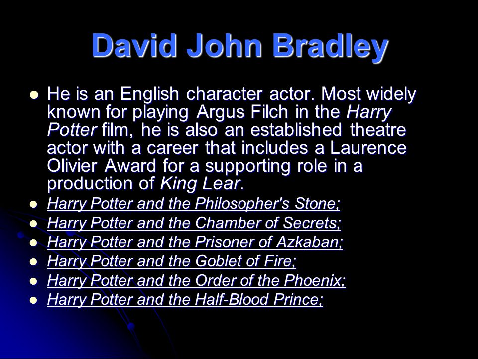 David John Bradley He is an English character actor.
