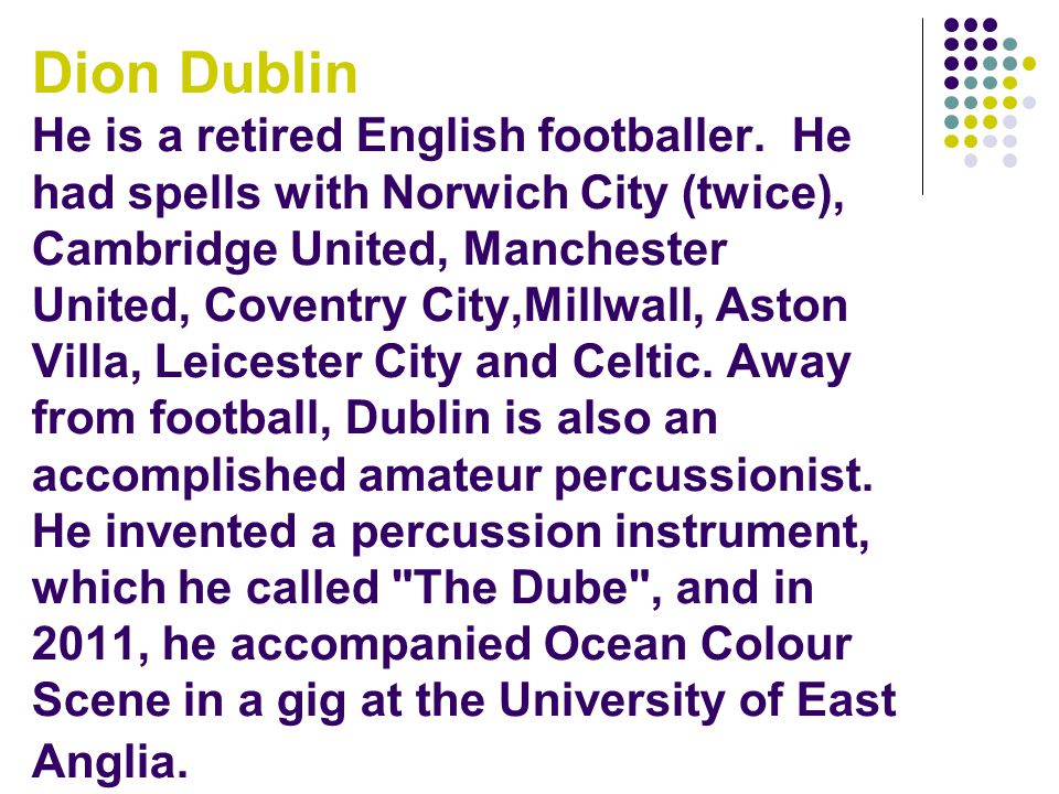 Dion Dublin He is a retired English footballer.
