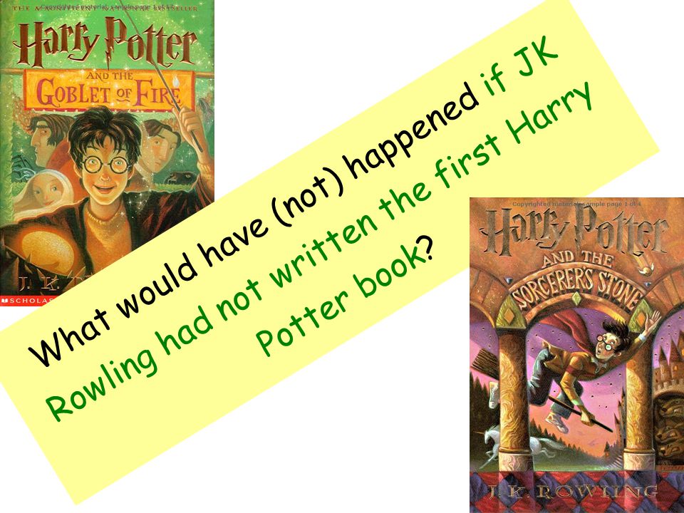 What would have (not) happened if JK Rowling had not written the first Harry Potter book