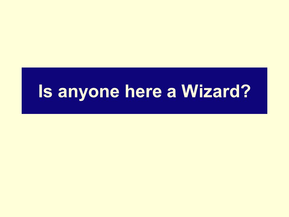 Is anyone here a Wizard