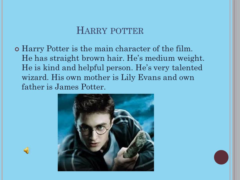H ARRY POTTER Harry Potter is the main character of the film.