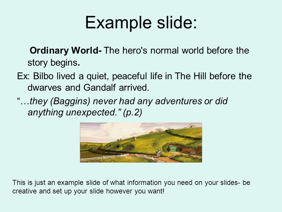 Example slide: Ordinary World- The hero s normal world before the story begins.