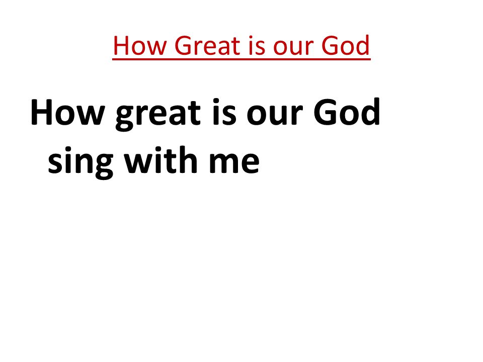 How great is our God sing with me How Great is our God
