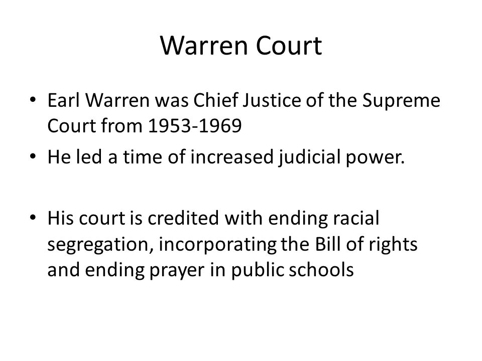 Earl Warren was Chief Justice of the Supreme Court from He led a time of increased judicial power.