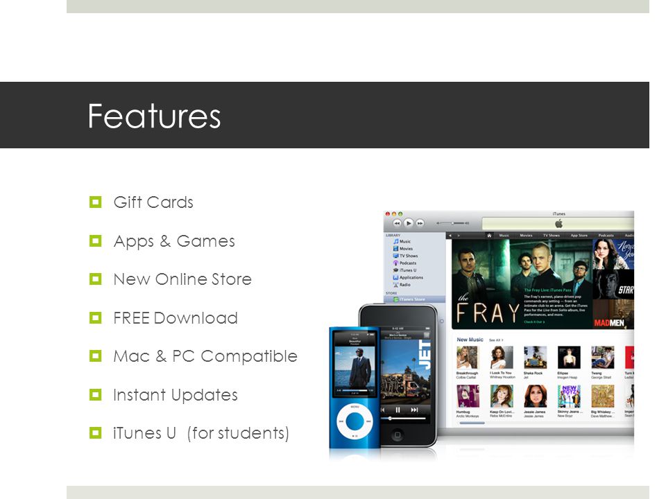 Features  Gift Cards  Apps & Games  New Online Store  FREE Download  Mac & PC Compatible  Instant Updates  iTunes U (for students)
