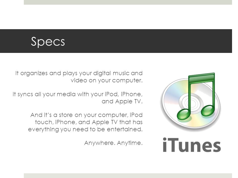 Specs It organizes and plays your digital music and video on your computer.