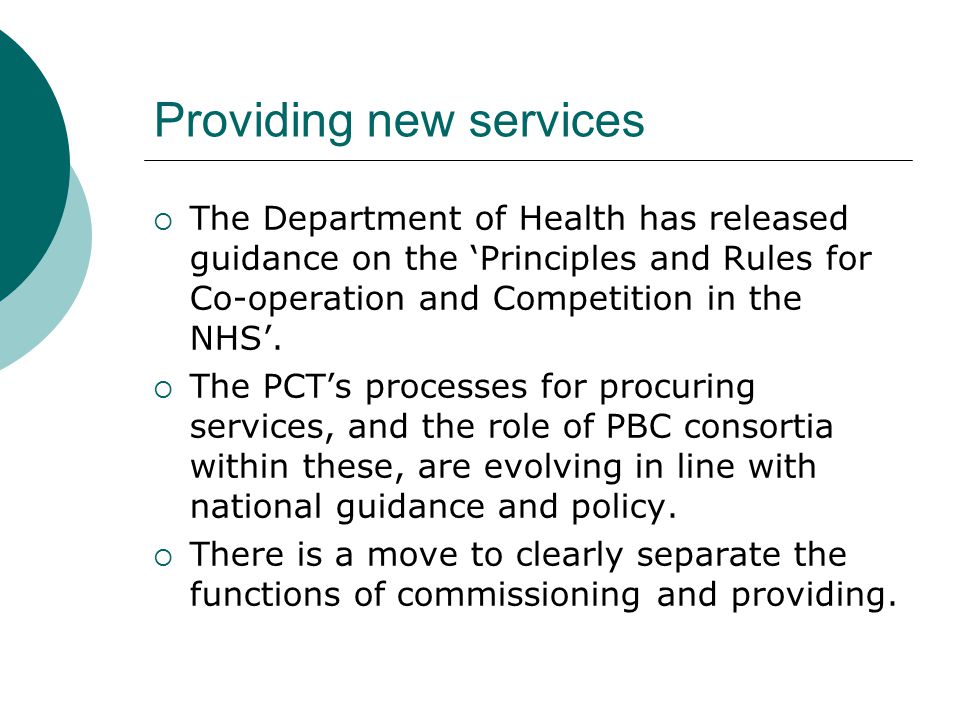 Providing new services  The Department of Health has released guidance on the ‘Principles and Rules for Co-operation and Competition in the NHS’.