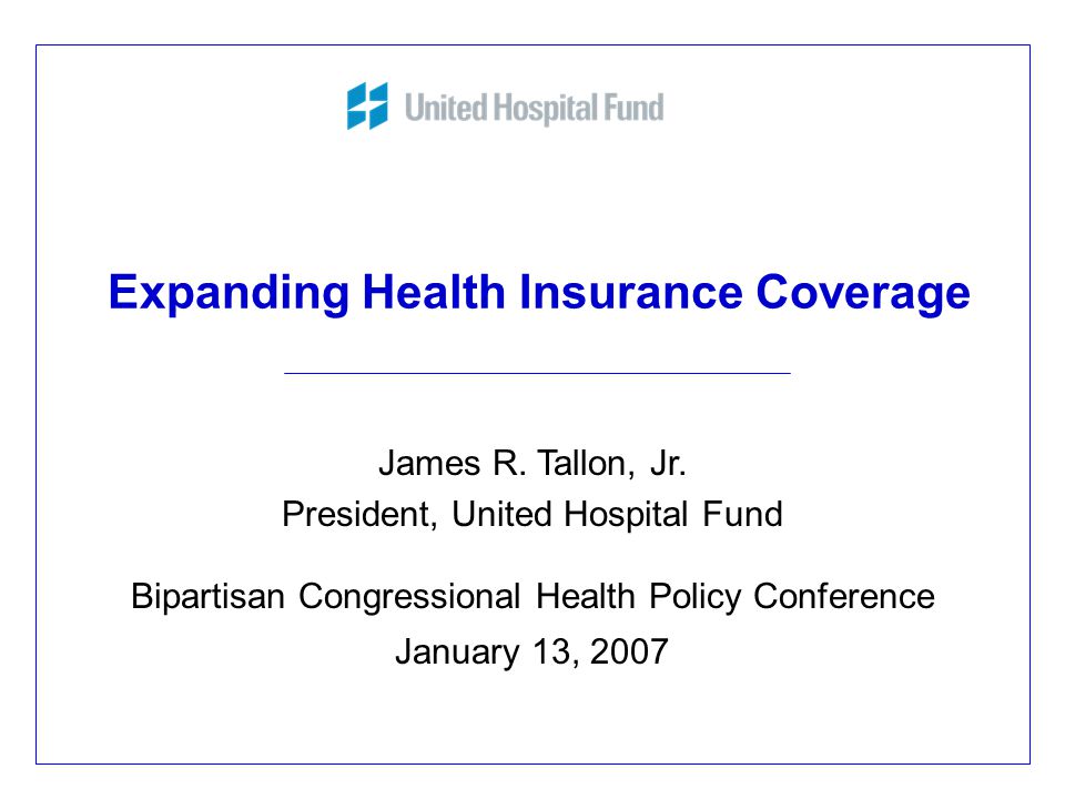 Expanding Health Insurance Coverage James R. Tallon, Jr.
