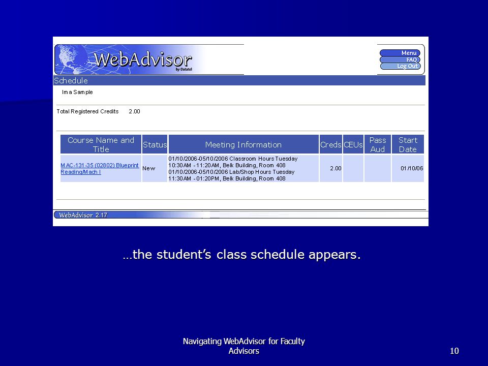 Navigating WebAdvisor for Faculty Advisors10 …the student’s class schedule appears.