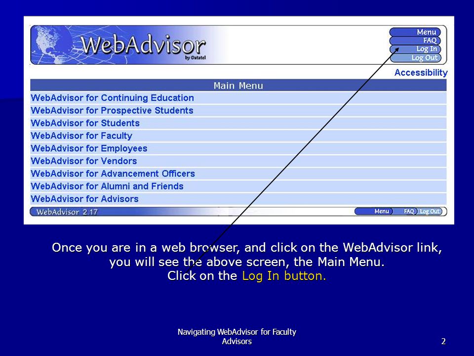 Navigating WebAdvisor for Faculty Advisors2 Once you are in a web browser, and click on the WebAdvisor link, you will see the above screen, the Main Menu.