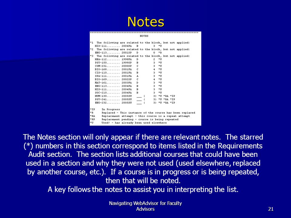 Navigating WebAdvisor for Faculty Advisors21 Notes The Notes section will only appear if there are relevant notes.