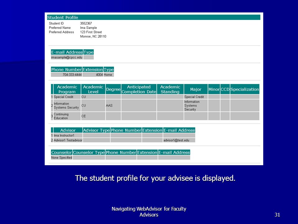 Navigating WebAdvisor for Faculty Advisors31 The student profile for your advisee is displayed.