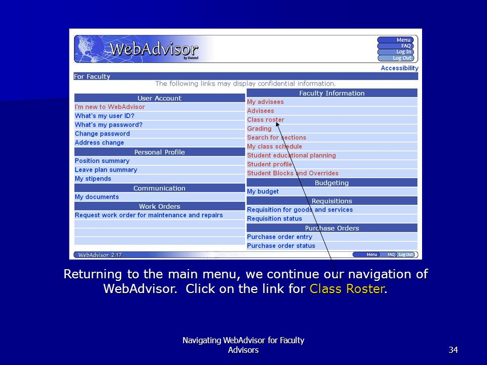Navigating WebAdvisor for Faculty Advisors34 Returning to the main menu, we continue our navigation of WebAdvisor.