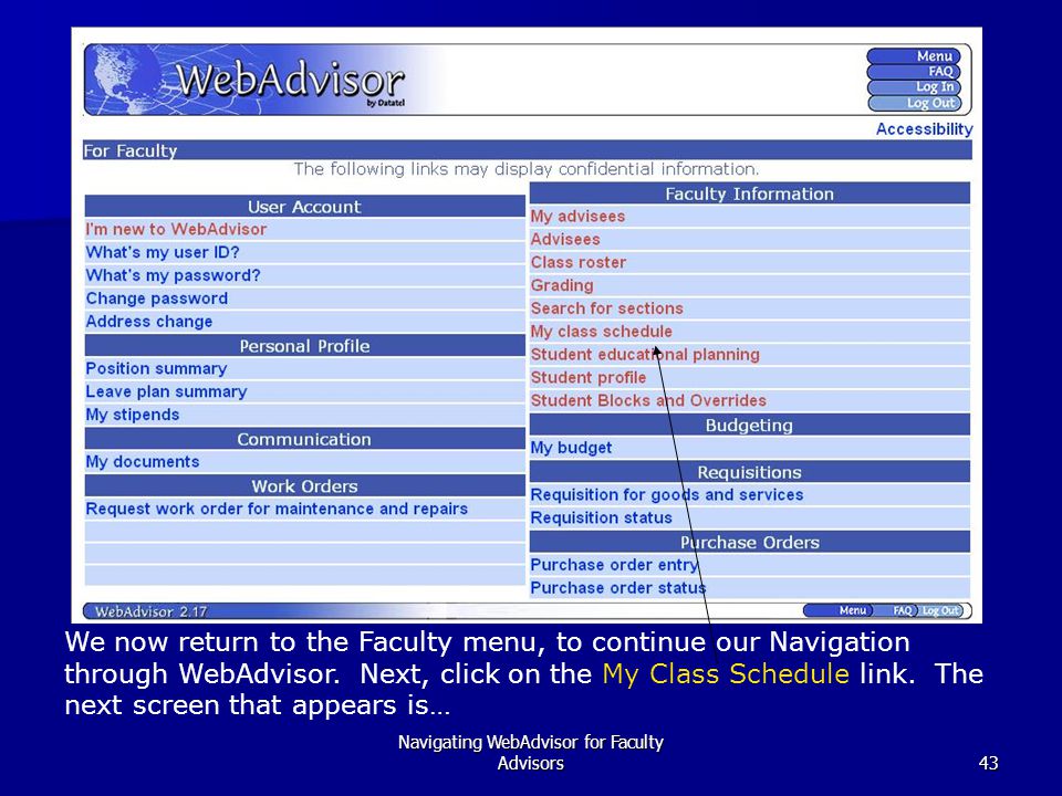 Navigating WebAdvisor for Faculty Advisors43 We now return to the Faculty menu, to continue our Navigation through WebAdvisor.
