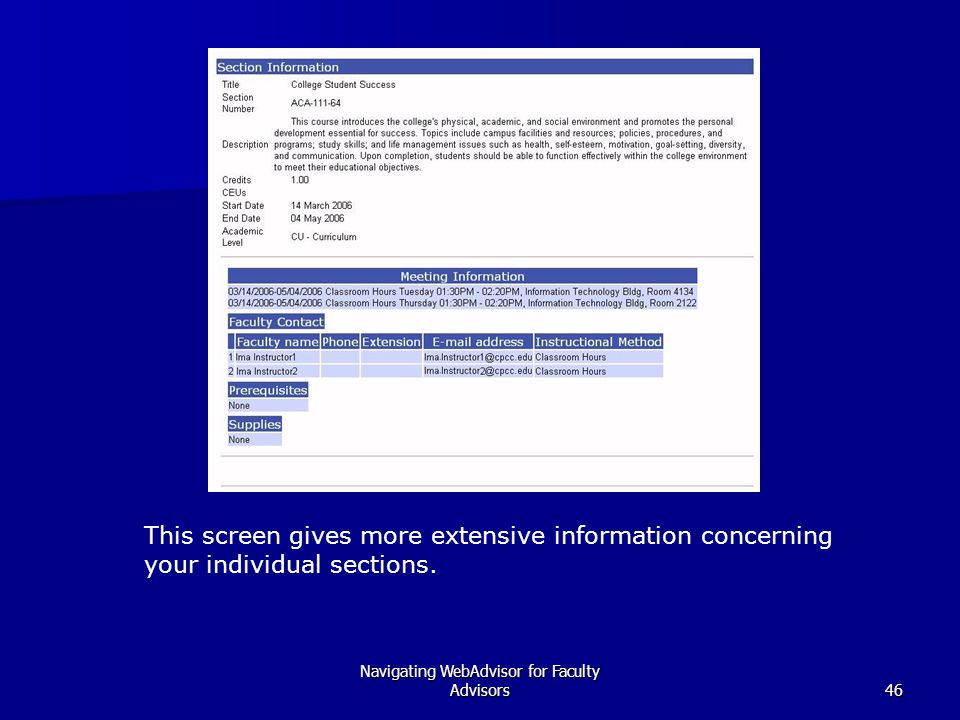 Navigating WebAdvisor for Faculty Advisors46 This screen gives more extensive information concerning your individual sections.