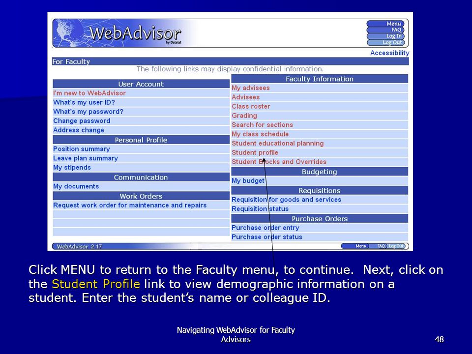 Navigating WebAdvisor for Faculty Advisors48 Click MENU to return to the Faculty menu, to continue.