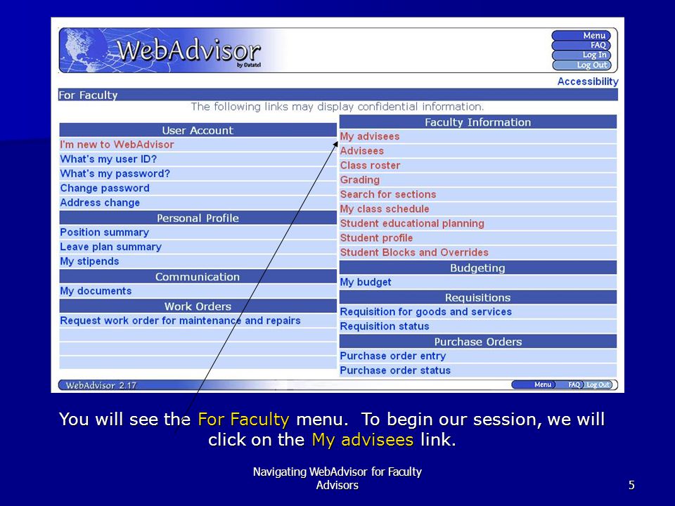 Navigating WebAdvisor for Faculty Advisors5 You will see the For Faculty menu.