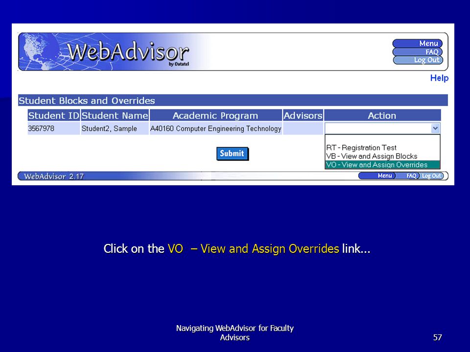 Navigating WebAdvisor for Faculty Advisors57 Click on the VO – View and Assign Overrides link...