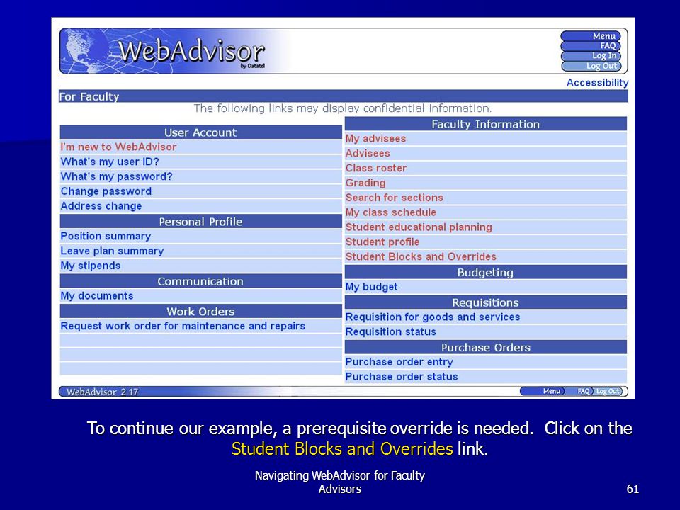 Navigating WebAdvisor for Faculty Advisors61 To continue our example, a prerequisite override is needed.