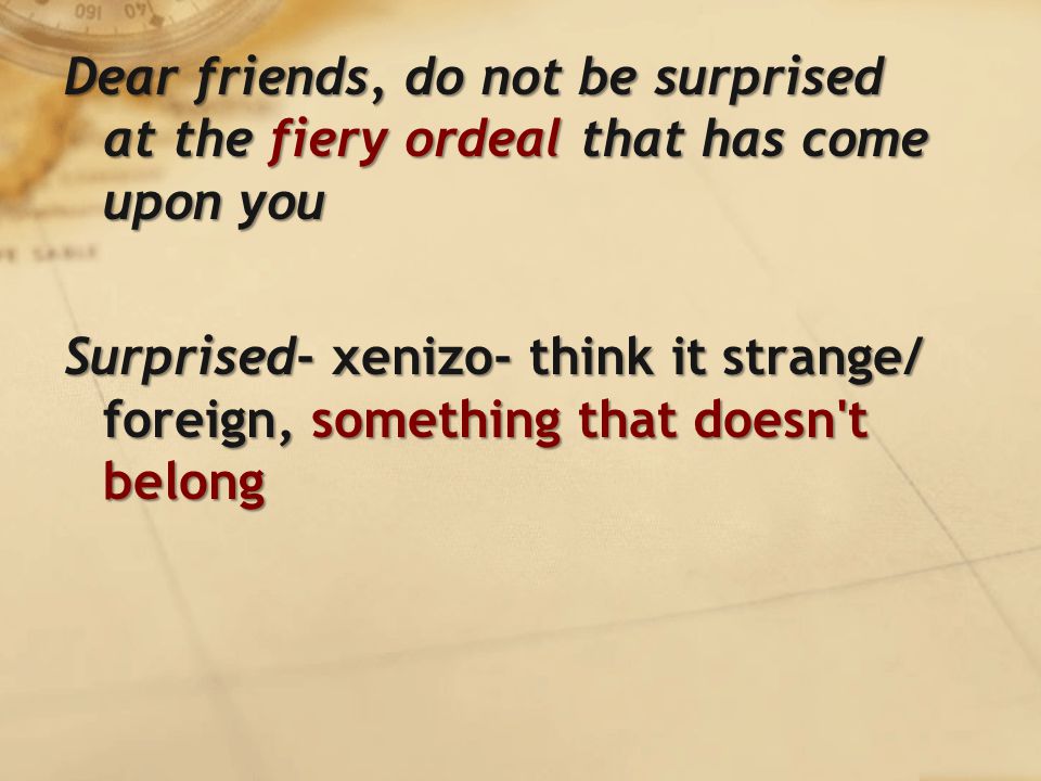 Surprised- xenizo- think it strange/ foreign, something that doesn t belong