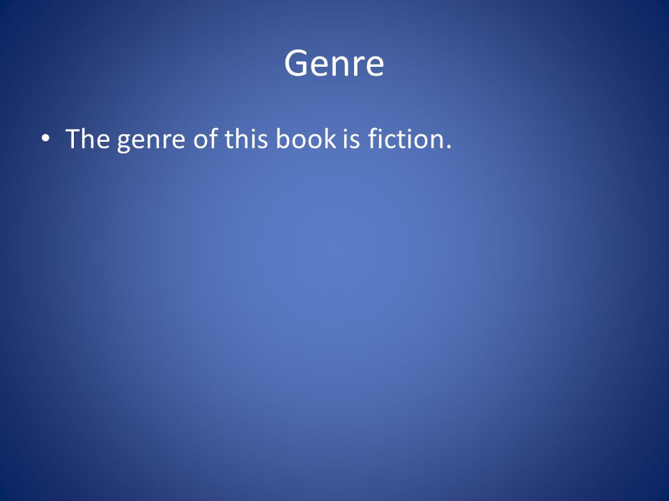 Genre The genre of this book is fiction.