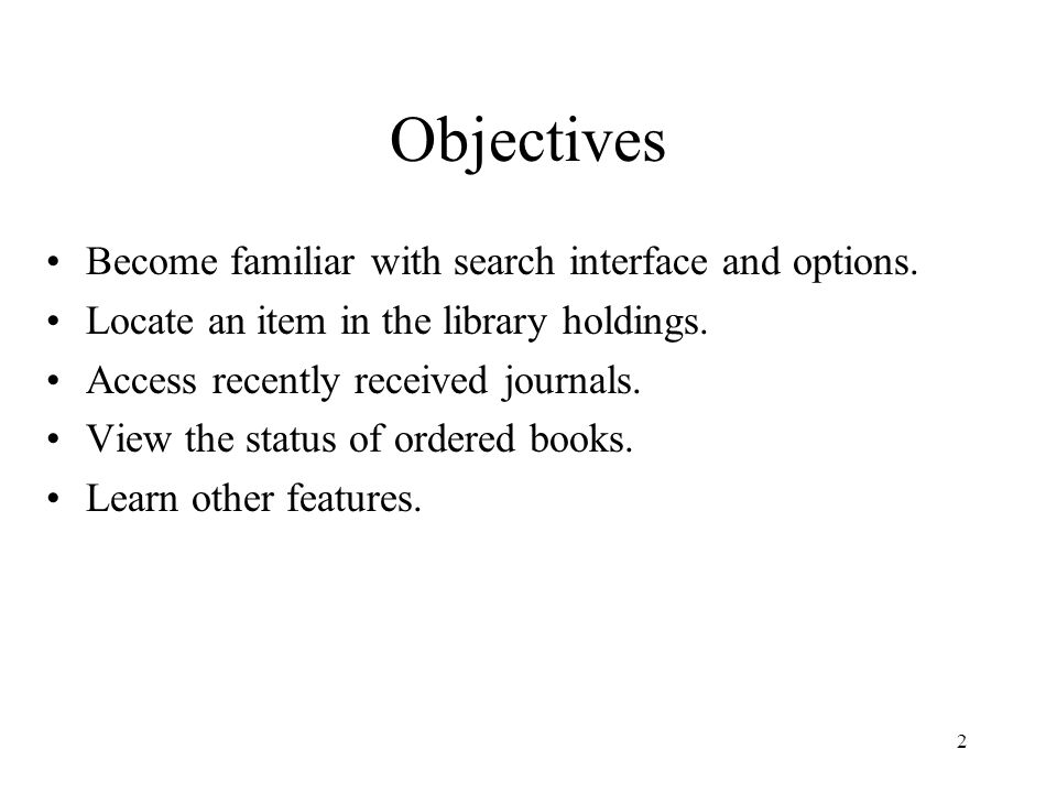 2 Objectives Become familiar with search interface and options.