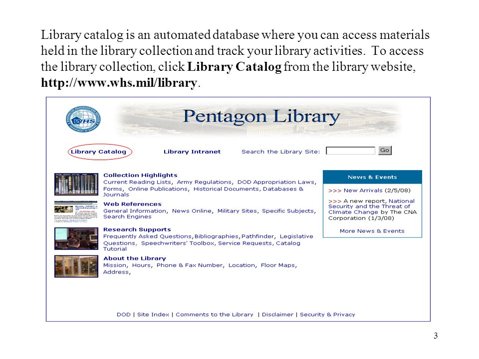 3 Library catalog is an automated database where you can access materials held in the library collection and track your library activities.