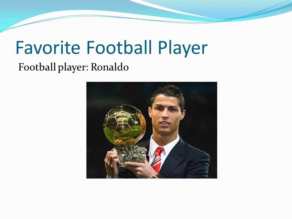 Favorite Football Player Football player: Ronaldo
