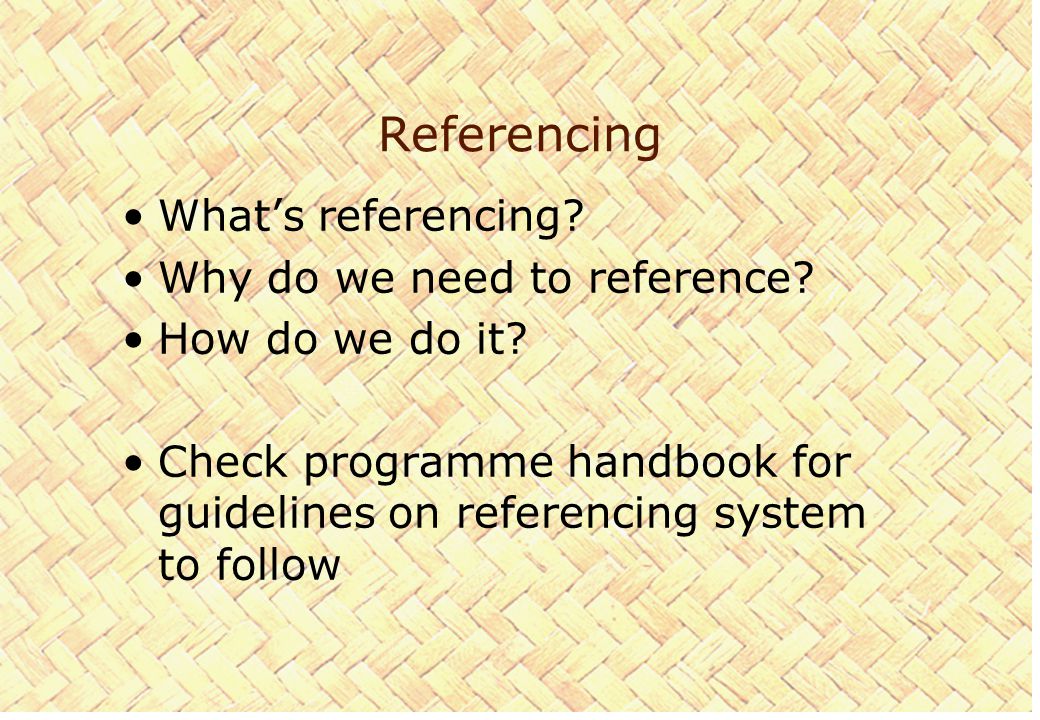Referencing What’s referencing. Why do we need to reference.
