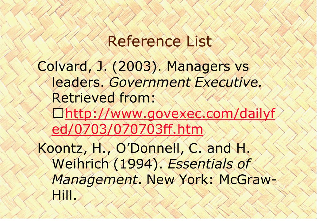 Reference List Colvard, J. (2003). Managers vs leaders.