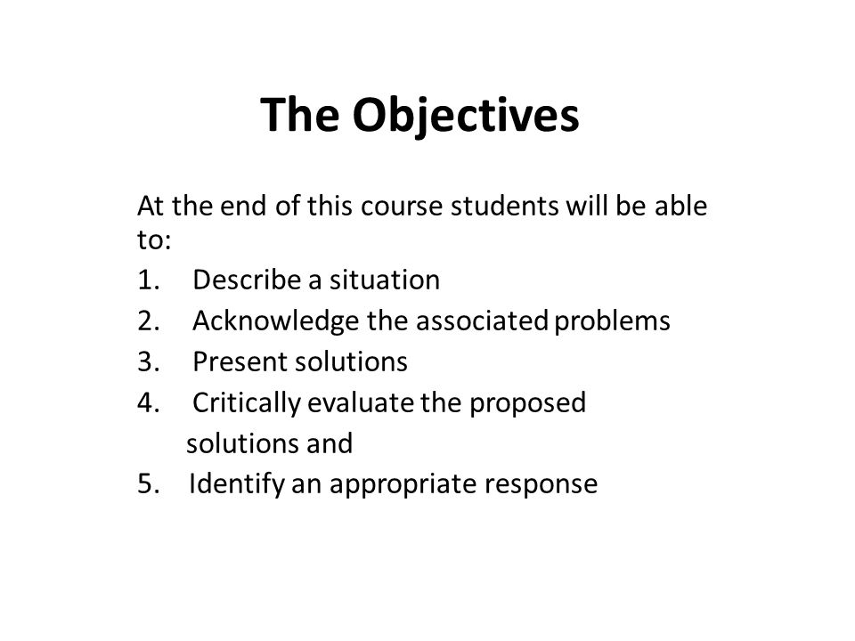 The Objectives At the end of this course students will be able to: 1.