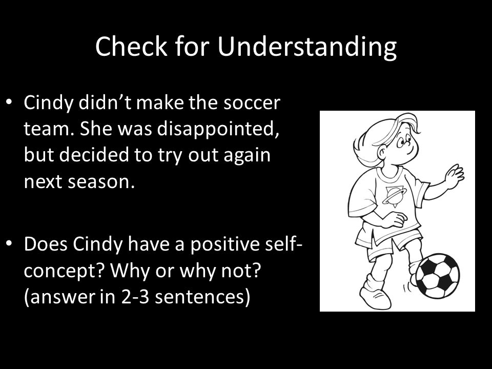 Check for Understanding Cindy didn’t make the soccer team.