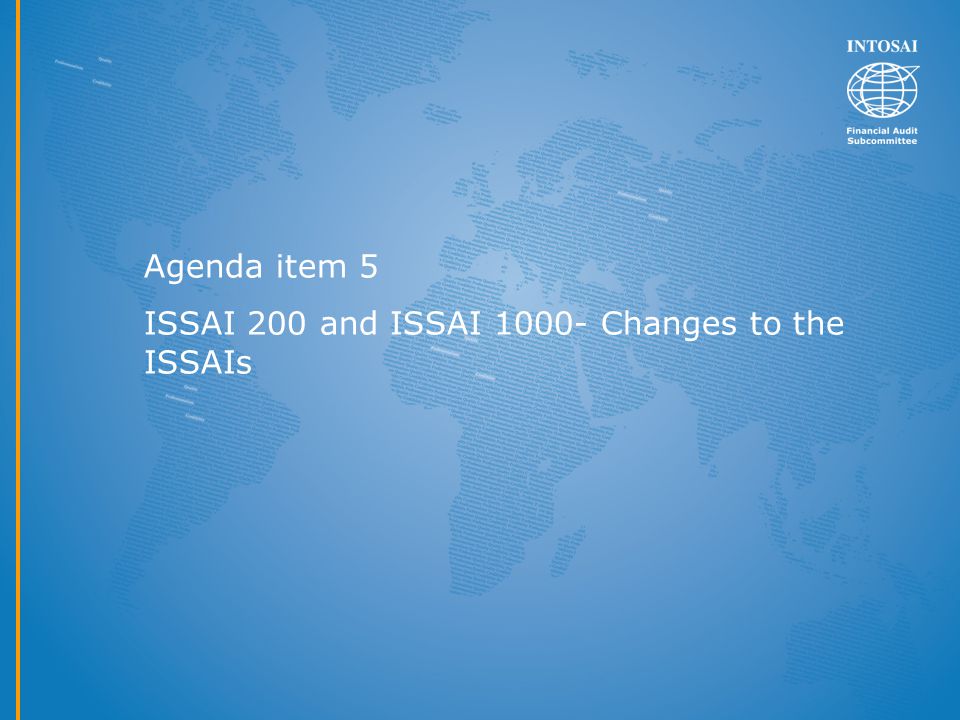 Agenda item 5 ISSAI 200 and ISSAI Changes to the ISSAIs