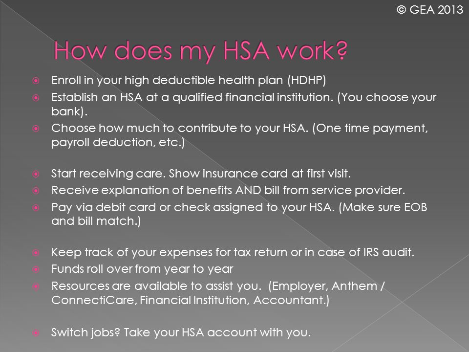  Enroll in your high deductible health plan (HDHP)  Establish an HSA at a qualified financial institution.