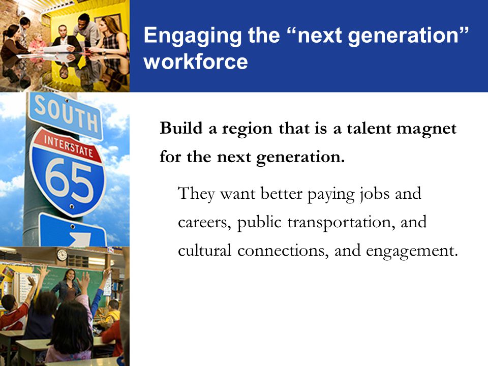 Build a region that is a talent magnet for the next generation.